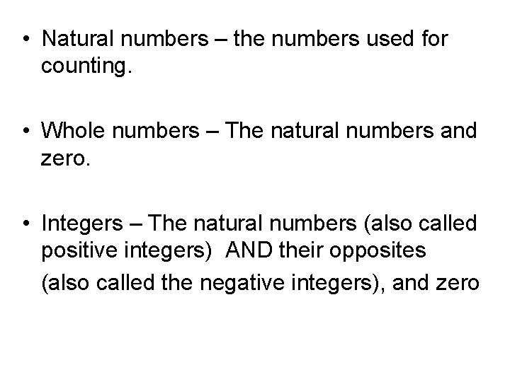  • Natural numbers – the numbers used for counting. • Whole numbers –