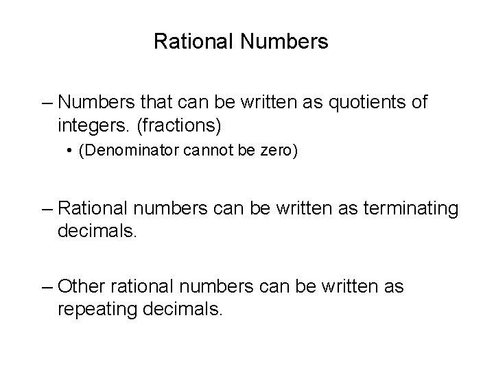 Rational Numbers – Numbers that can be written as quotients of integers. (fractions) •