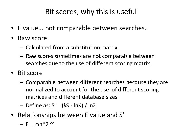 Bit scores, why this is useful • E value. . . not comparable between