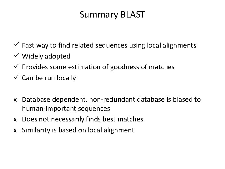 Summary BLAST ü ü Fast way to find related sequences using local alignments Widely