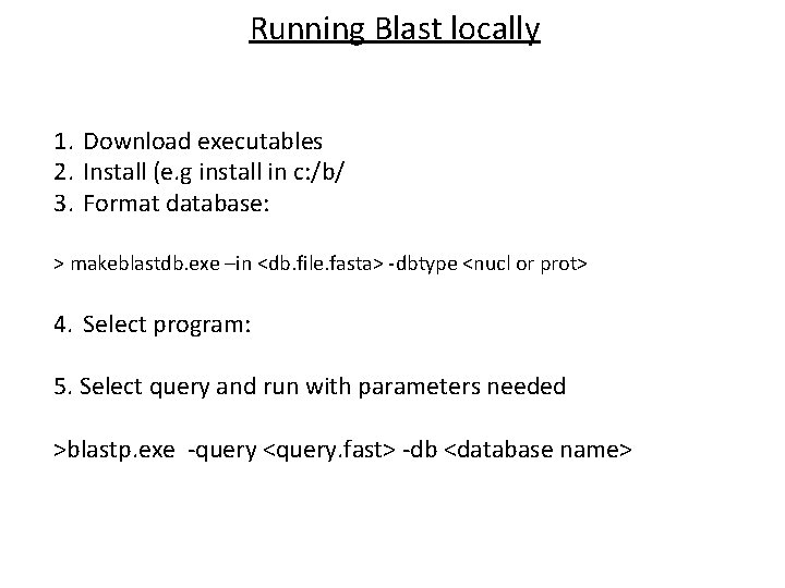 Running Blast locally 1. Download executables 2. Install (e. g install in c: /b/