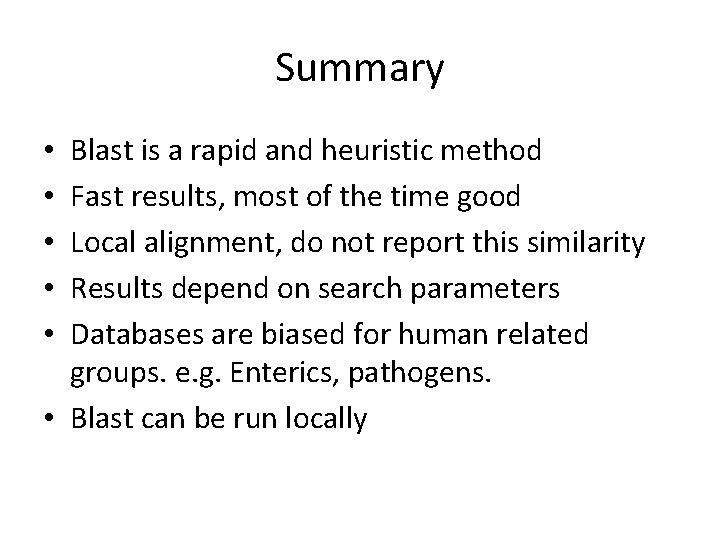 Summary Blast is a rapid and heuristic method Fast results, most of the time