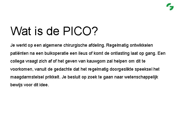 Wat is de PICO? Je werkt op een algemene chirurgische afdeling. Regelmatig ontwikkelen patiënten