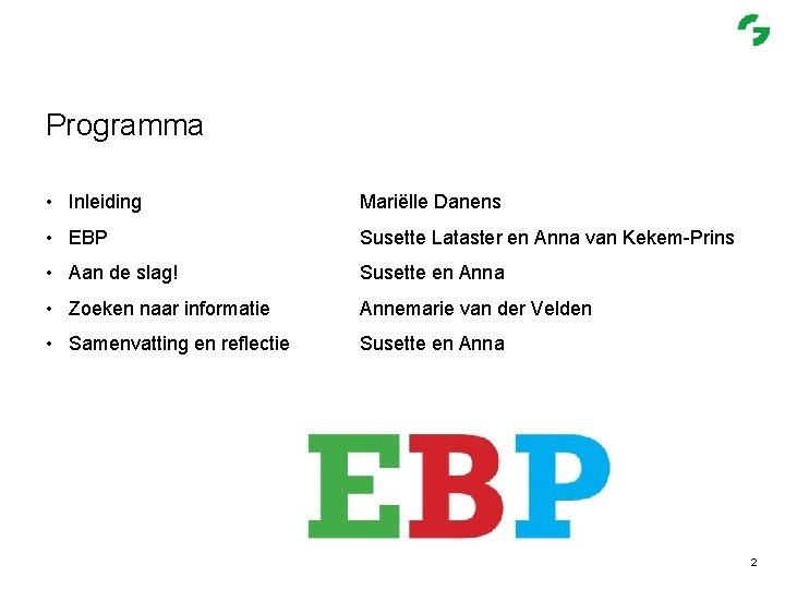 Programma • Inleiding Mariëlle Danens • EBP Susette Lataster en Anna van Kekem-Prins •