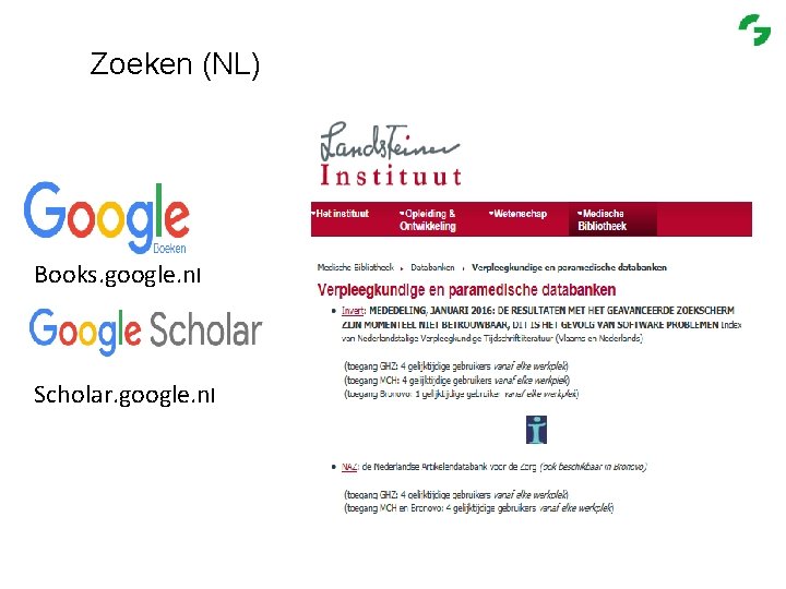 Zoeken (NL) Books. google. nl Scholar. google. nl 