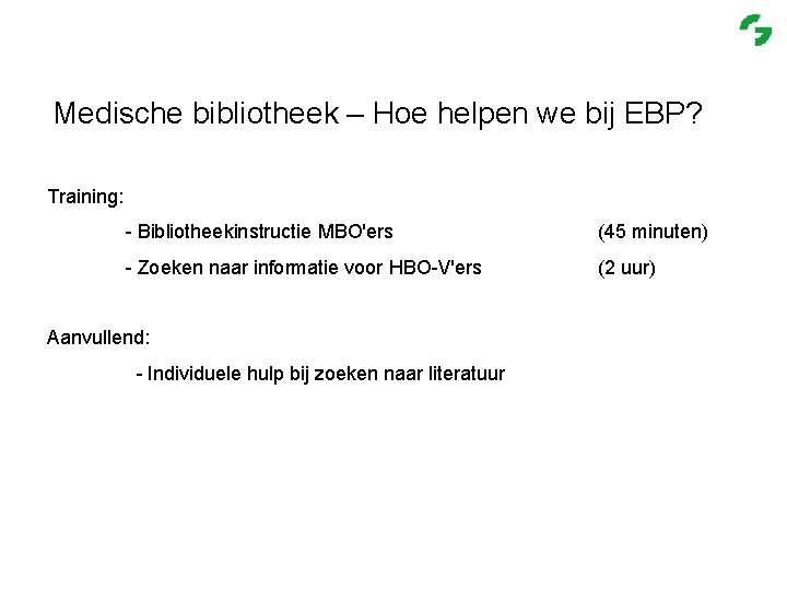 Medische bibliotheek – Hoe helpen we bij EBP? Training: - Bibliotheekinstructie MBO'ers (45 minuten)