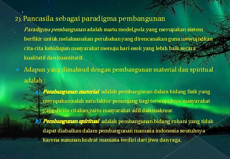 2). Pancasila sebagai paradigma pembangunan Paradigma pembangunan adalah suatu model, pola yang merupakan sistem 2). Pancasila sebagai paradigma pembangunan Paradigma pembangunan adalah suatu model, pola yang merupakan sistem