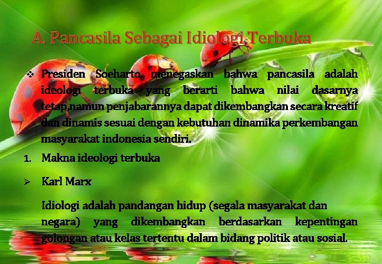 A. Pancasila Sebagai Idiologi Terbuka Presiden Soeharto menegaskan bahwa pancasila adalah ideologi terbuka yang A. Pancasila Sebagai Idiologi Terbuka Presiden Soeharto menegaskan bahwa pancasila adalah ideologi terbuka yang