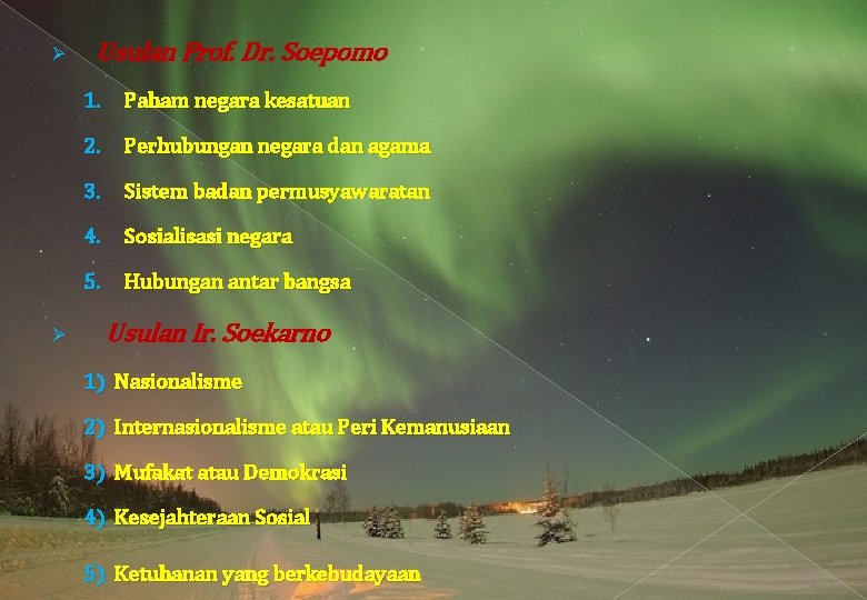 Usulan Prof. Dr. Soepomo 1. Paham negara kesatuan 2. Perhubungan negara dan agama Usulan Prof. Dr. Soepomo 1. Paham negara kesatuan 2. Perhubungan negara dan agama