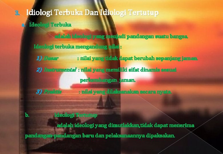 3. Idiologi Terbuka Dan Idiologi Tertutup a. Ideologi Terbuka adalah ideologi yang menjadi pandangan 3. Idiologi Terbuka Dan Idiologi Tertutup a. Ideologi Terbuka adalah ideologi yang menjadi pandangan