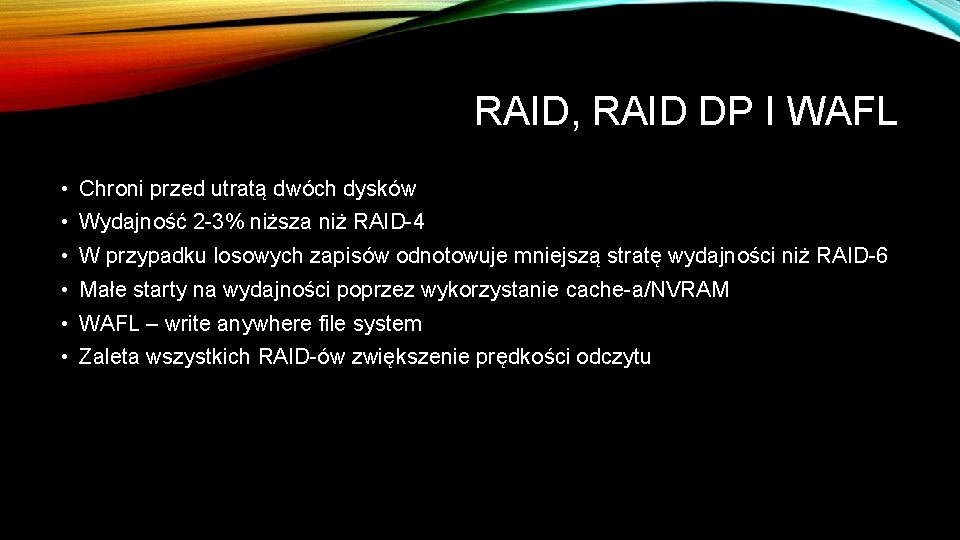 RAID, RAID DP I WAFL • Chroni przed utratą dwóch dysków • Wydajność 2
