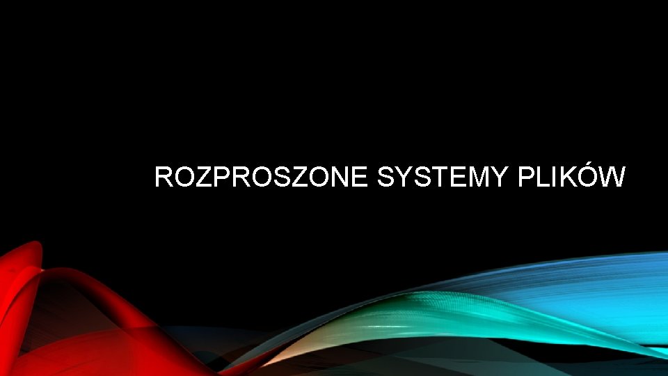 ROZPROSZONE SYSTEMY PLIKÓW 