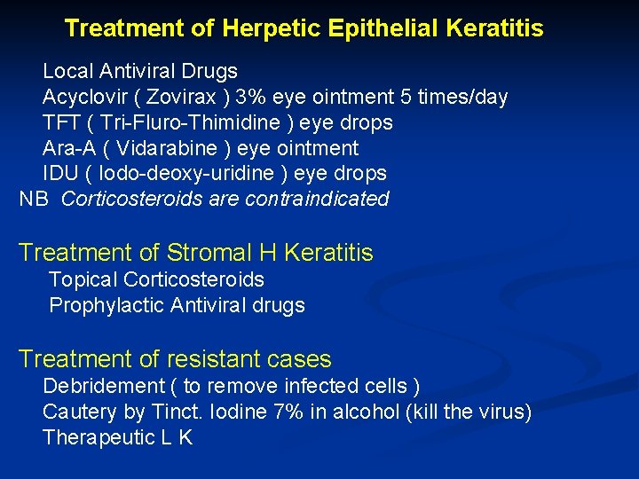 Treatment of Herpetic Epithelial Keratitis Local Antiviral Drugs Acyclovir ( Zovirax ) 3% eye