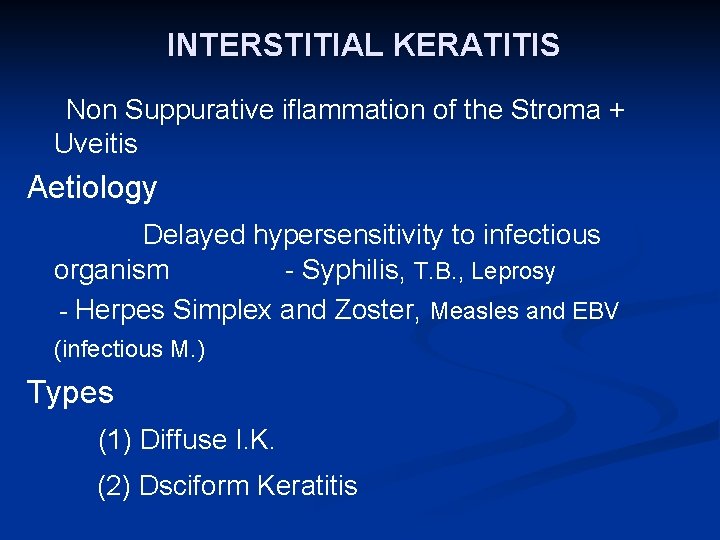 INTERSTITIAL KERATITIS Non Suppurative iflammation of the Stroma + Uveitis Aetiology Delayed hypersensitivity to