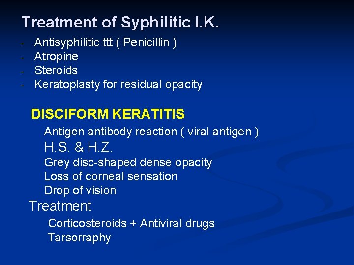Treatment of Syphilitic I. K. - Antisyphilitic ttt ( Penicillin ) Atropine Steroids Keratoplasty
