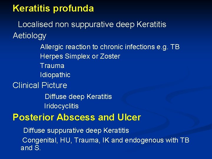 Keratitis profunda Localised non suppurative deep Keratitis Aetiology Allergic reaction to chronic infections e.
