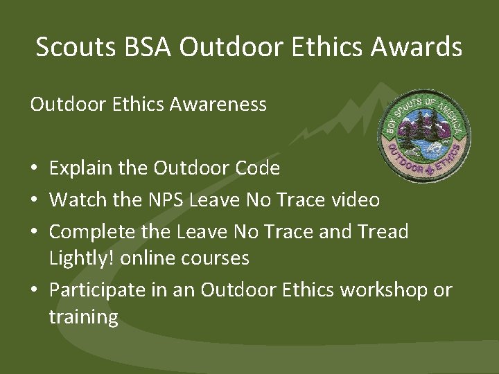 Scouts BSA Outdoor Ethics Awards Outdoor Ethics Awareness • Explain the Outdoor Code •