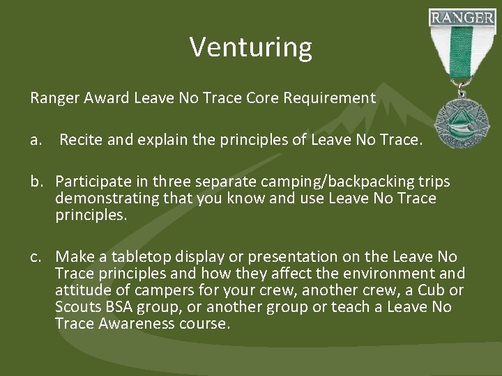 Venturing Ranger Award Leave No Trace Core Requirement a. Recite and explain the principles