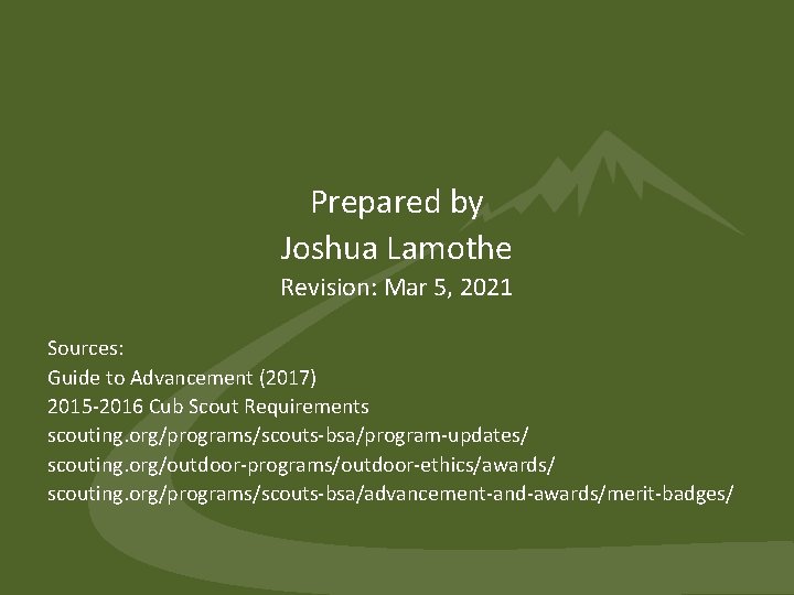 Prepared by Joshua Lamothe Revision: Mar 5, 2021 Sources: Guide to Advancement (2017) 2015