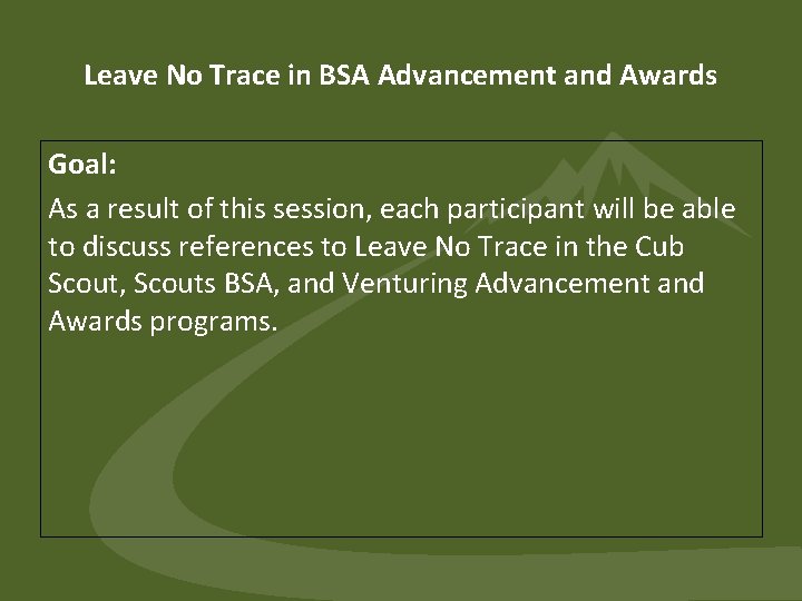 Leave No Trace in BSA Advancement and Awards Goal: As a result of this