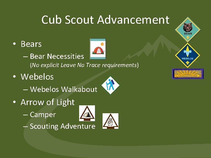Cub Scout Advancement • Bears – Bear Necessities (No explicit Leave No Trace requirements) Cub Scout Advancement • Bears – Bear Necessities (No explicit Leave No Trace requirements)