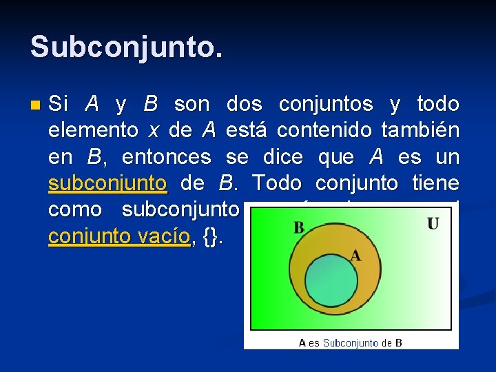 Subconjunto. n Si A y B son dos conjuntos y todo elemento x de