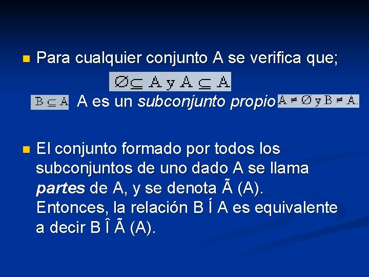 n Para cualquier conjunto A se verifica que; A es un subconjunto propio de