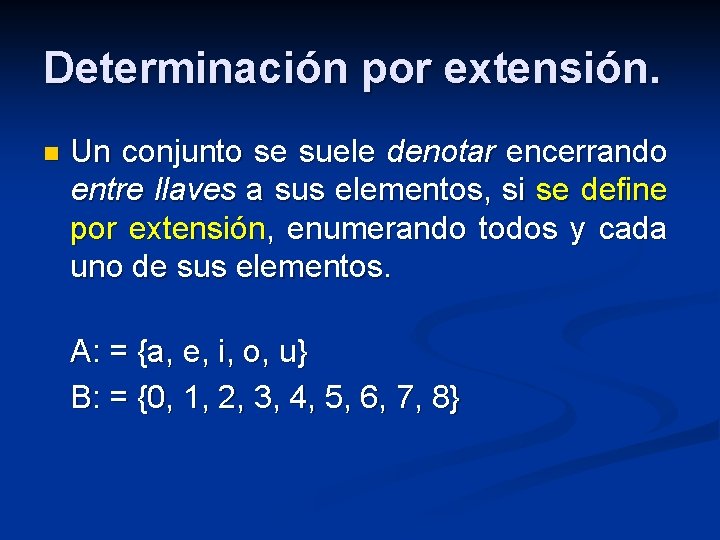 Determinación por extensión. n Un conjunto se suele denotar encerrando entre llaves a sus