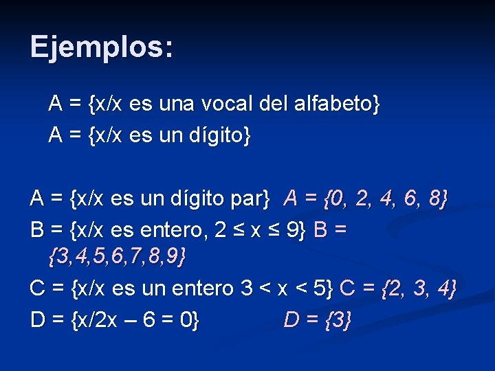 Ejemplos: A = {x/x es una vocal del alfabeto} A = {x/x es un