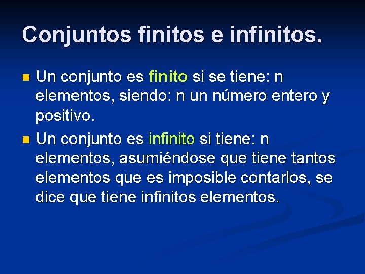 Conjuntos finitos e infinitos. Un conjunto es finito si se tiene: n elementos, siendo: