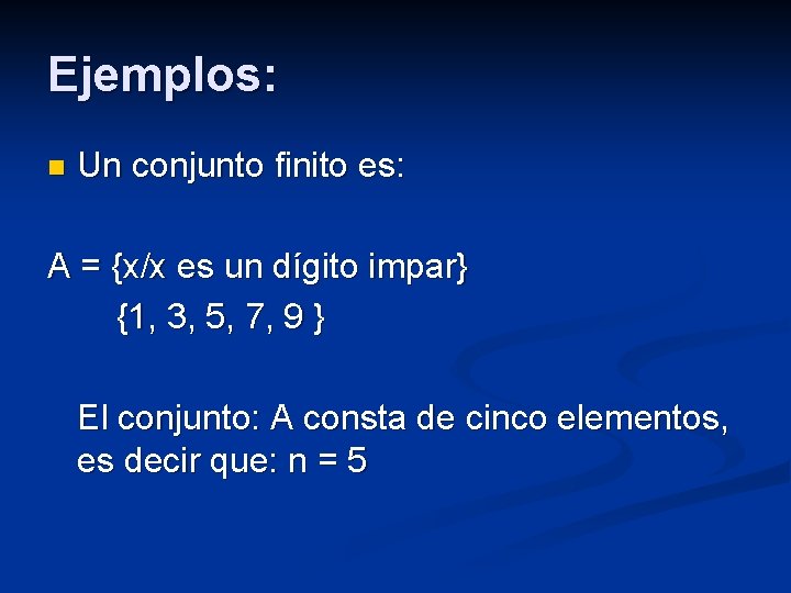 Ejemplos: n Un conjunto finito es: A = {x/x es un dígito impar} {1,