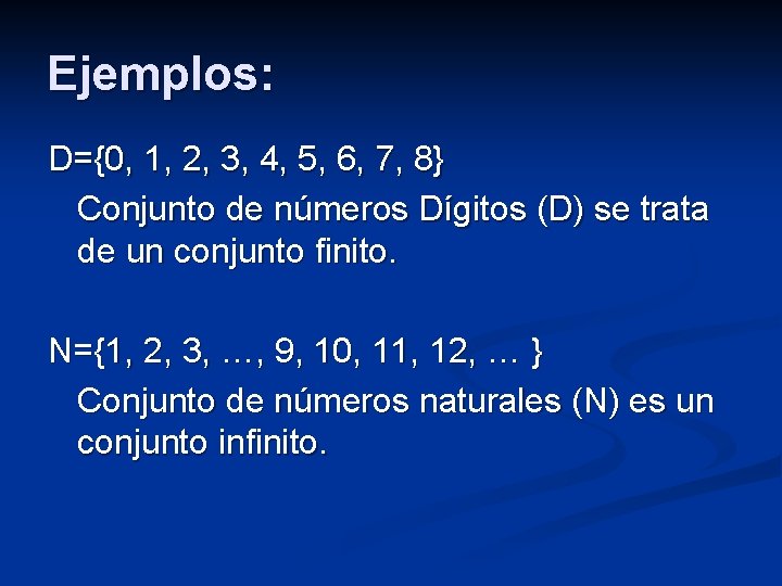 Ejemplos: D={0, 1, 2, 3, 4, 5, 6, 7, 8} Conjunto de números Dígitos