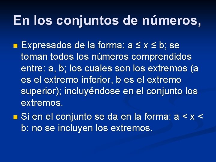 En los conjuntos de números, Expresados de la forma: a ≤ x ≤ b;