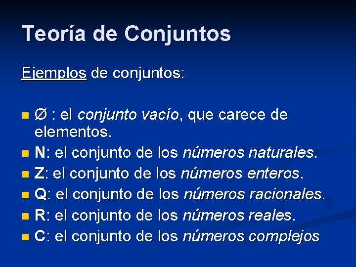 Teoría de Conjuntos Ejemplos de conjuntos: Ø : el conjunto vacío, que carece de