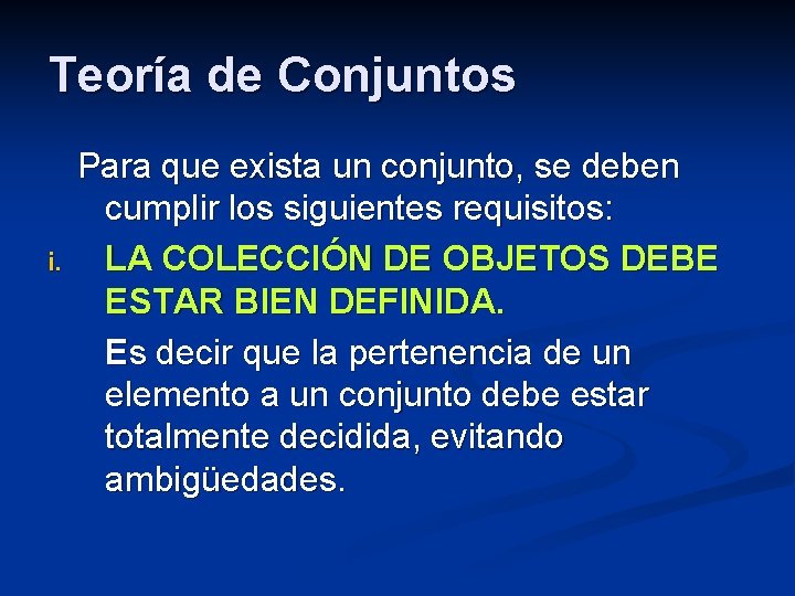 Teoría de Conjuntos i. Para que exista un conjunto, se deben cumplir los siguientes