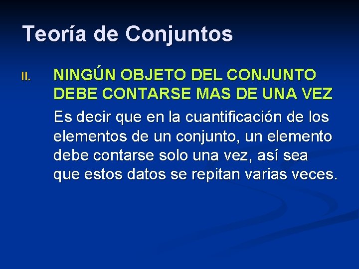 Teoría de Conjuntos II. NINGÚN OBJETO DEL CONJUNTO DEBE CONTARSE MAS DE UNA VEZ