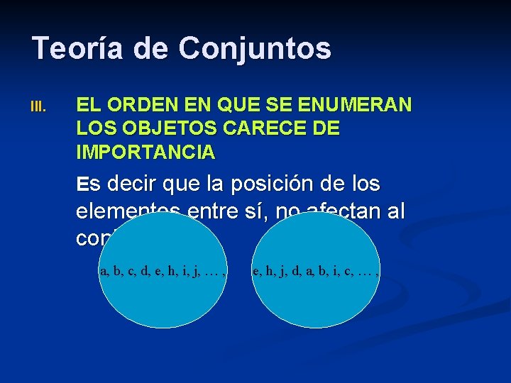 Teoría de Conjuntos III. EL ORDEN EN QUE SE ENUMERAN LOS OBJETOS CARECE DE