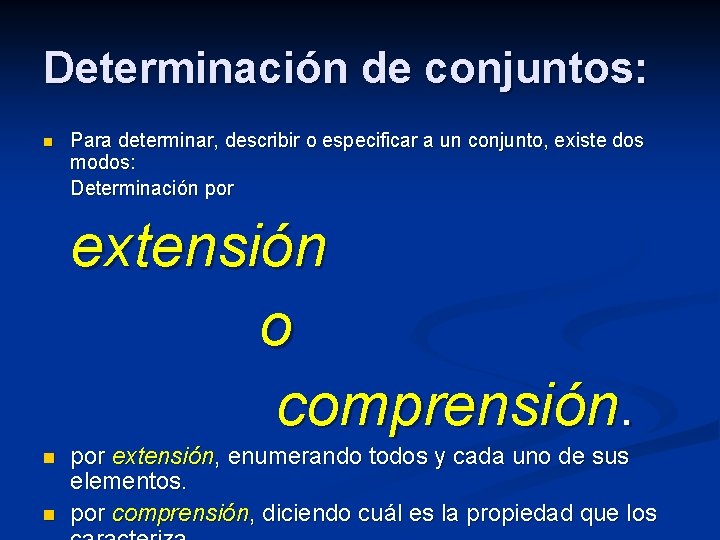 Determinación de conjuntos: n Para determinar, describir o especificar a un conjunto, existe dos