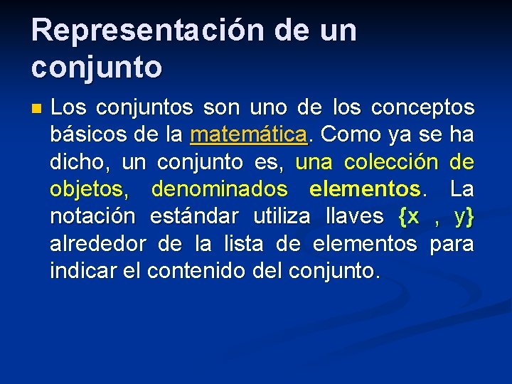 Representación de un conjunto n Los conjuntos son uno de los conceptos básicos de