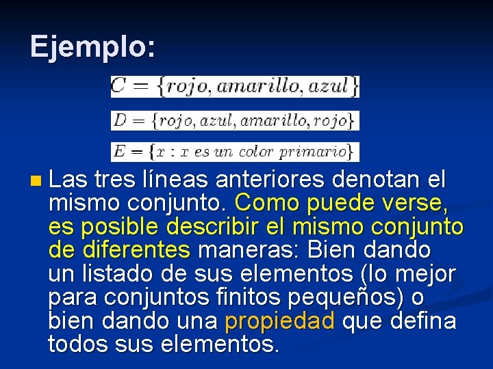 Ejemplo: n Las tres líneas anteriores denotan el mismo conjunto. Como puede verse, es