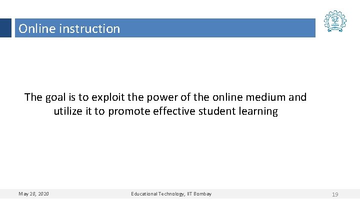 Online instruction The goal is to exploit the power of the online medium and