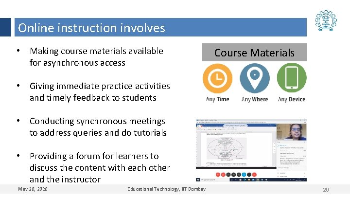 Online instruction involves • Making course materials available for asynchronous access Course Materials •