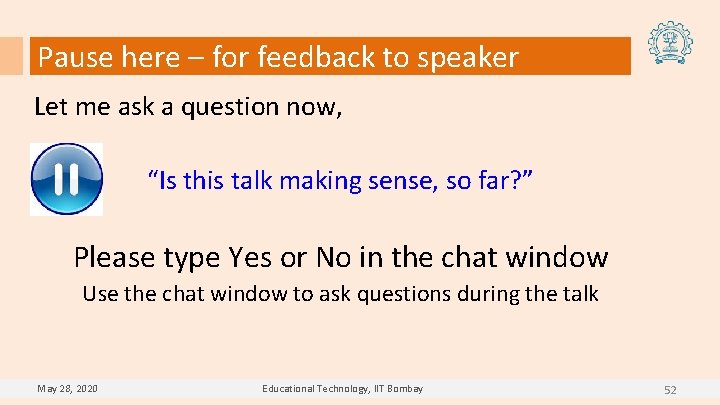 Pause here – for feedback to speaker Let me ask a question now, “Is