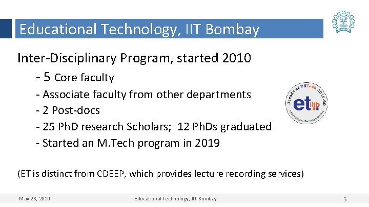 Educational Technology, IIT Bombay Inter-Disciplinary Program, started 2010 - 5 Core faculty - Associate