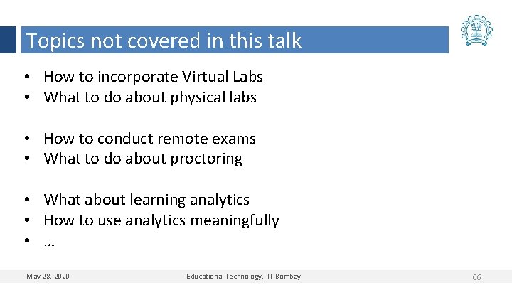 Topics not covered in this talk • How to incorporate Virtual Labs • What