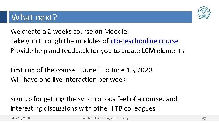 What next? We create a 2 weeks course on Moodle Take you through the