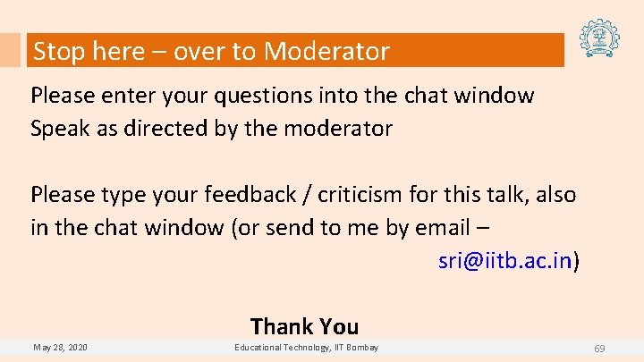 Stop here – over to Moderator Please enter your questions into the chat window