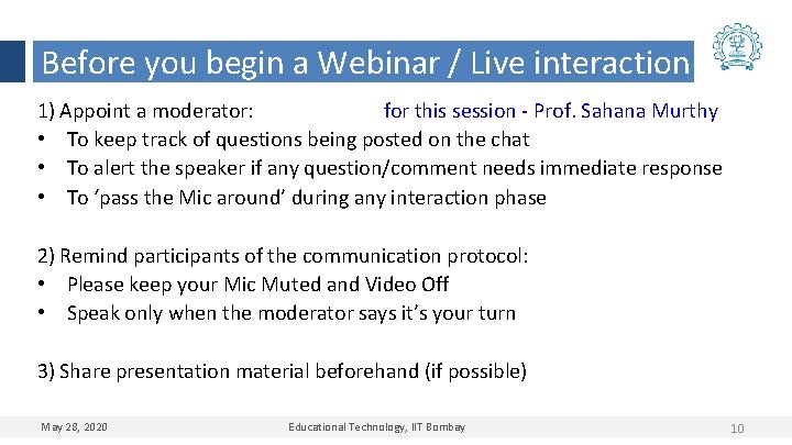 Before you begin a Webinar / Live interaction 1) Appoint a moderator: for this