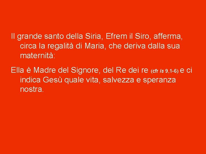 Il grande santo della Siria, Efrem il Siro, afferma, circa la regalità di Maria,