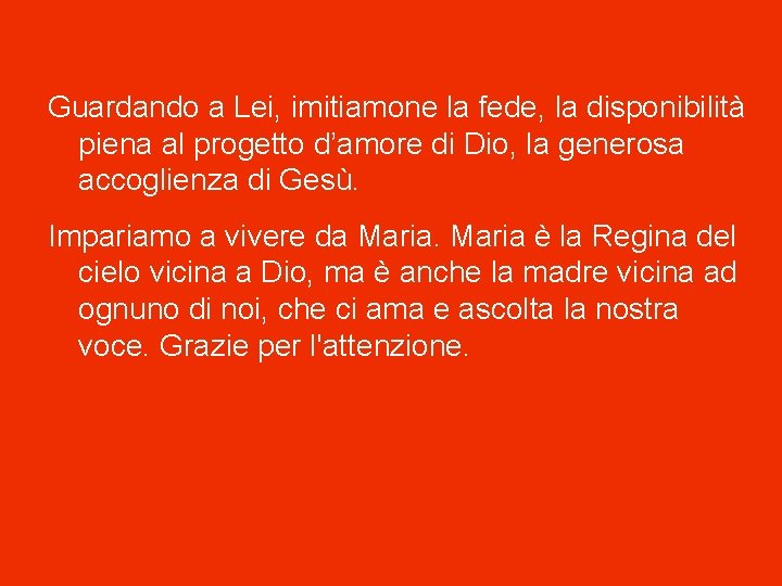 Guardando a Lei, imitiamone la fede, la disponibilità piena al progetto d’amore di Dio,